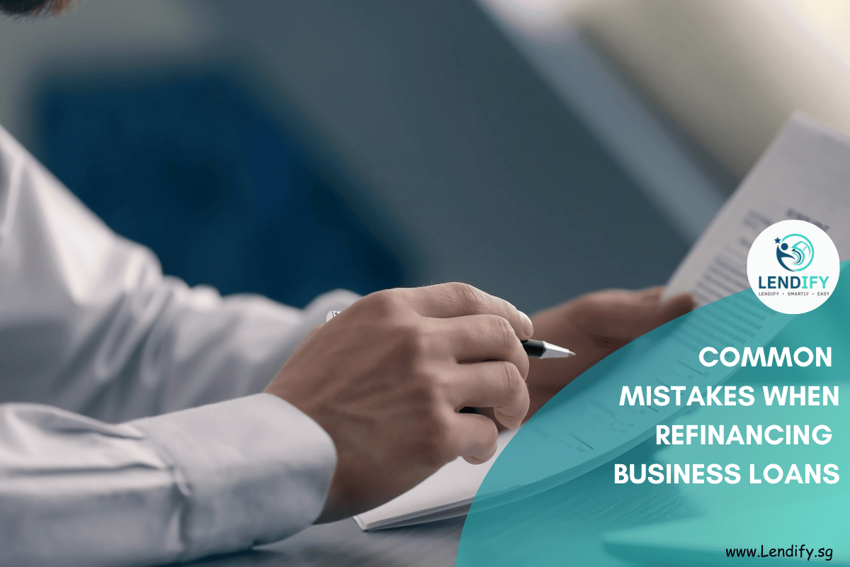 10 Common Mistakes to Avoid When Refinancing Business Loans